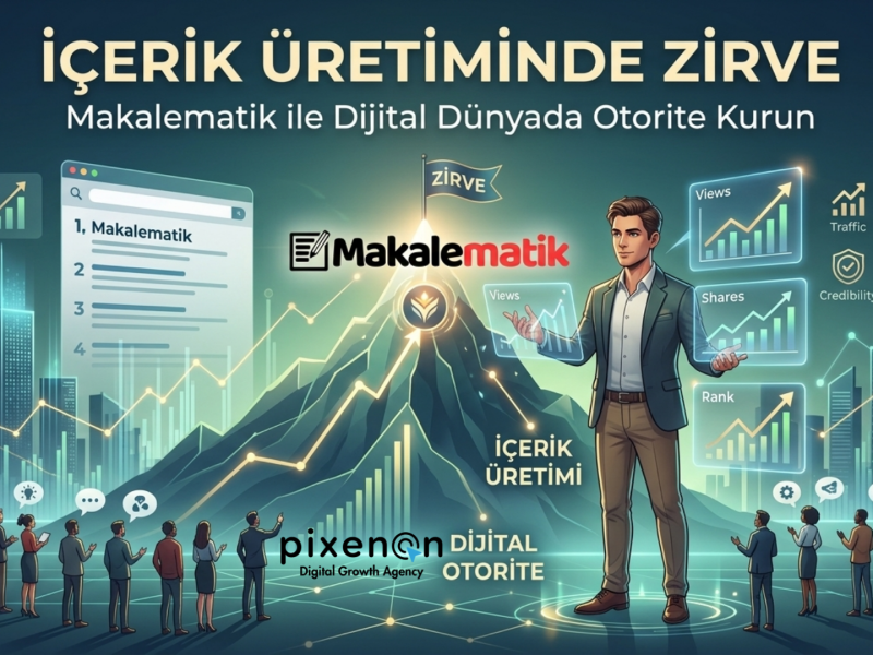 İçerik Üretiminde Zirve, Makalematik ile Dijital Dünyada Otorite Kurun